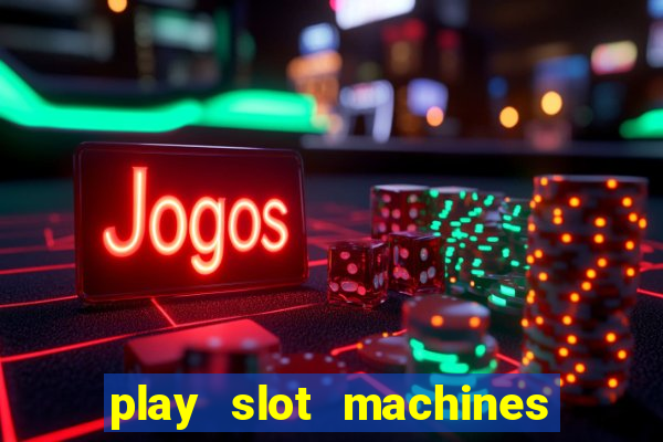 play slot machines on line