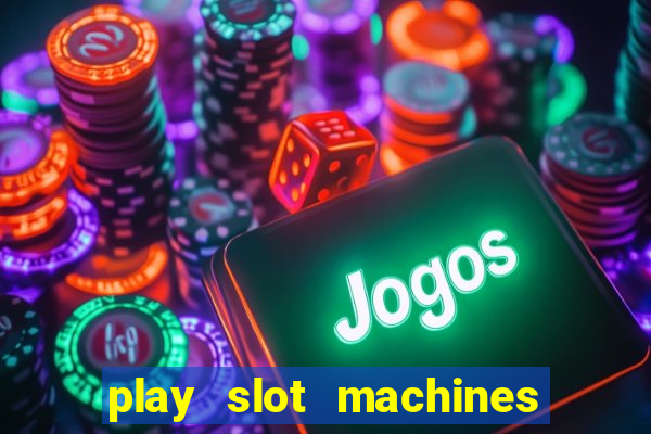 play slot machines on line