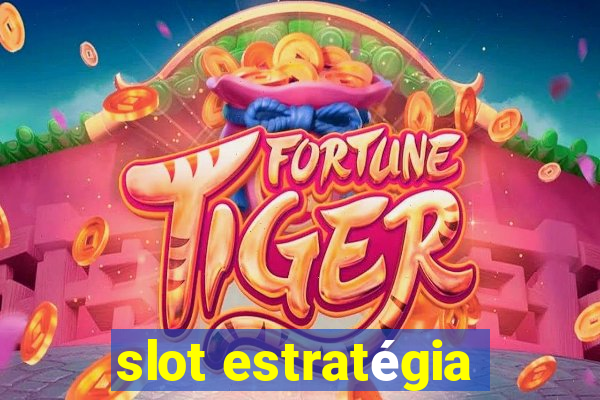 slot estratégia