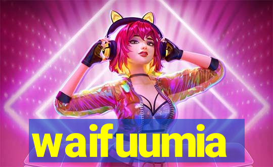 waifuumia