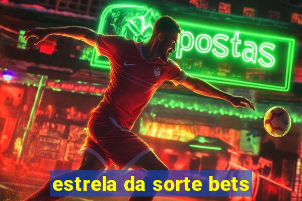 estrela da sorte bets