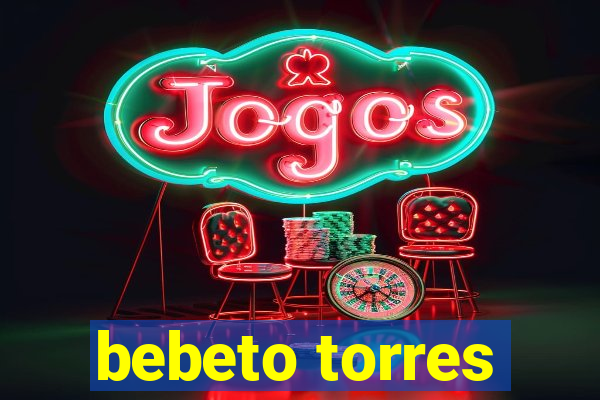 bebeto torres