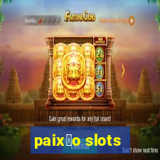 paix茫o slots