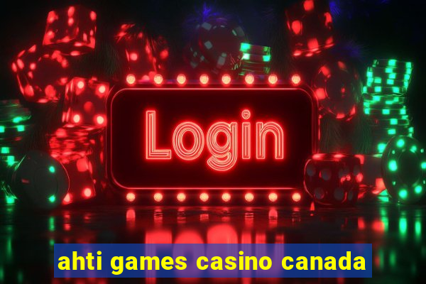 ahti games casino canada