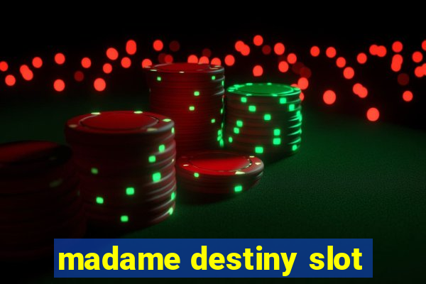 madame destiny slot