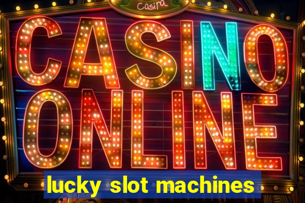 lucky slot machines