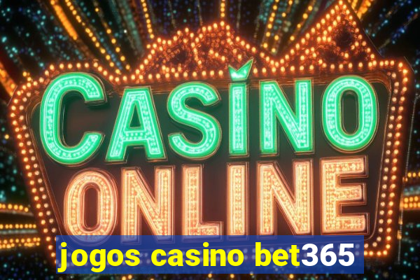 jogos casino bet365