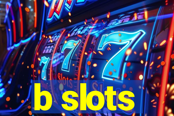 b slots