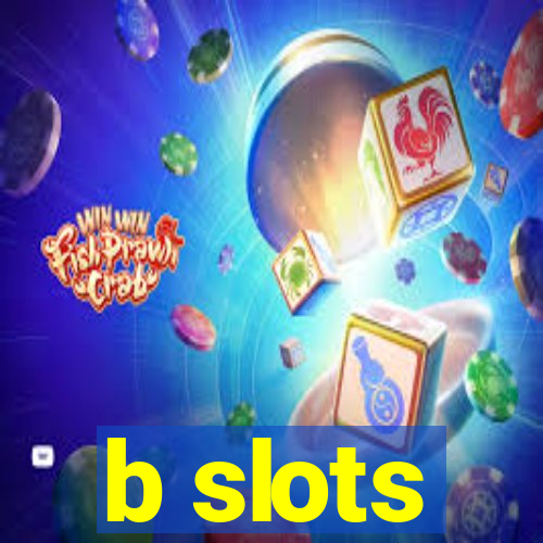 b slots