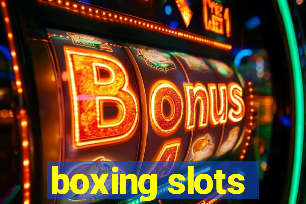 boxing slots