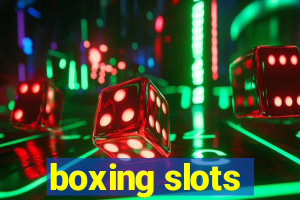 boxing slots