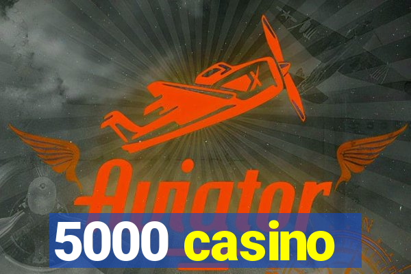 5000 casino