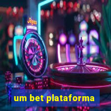 um bet plataforma