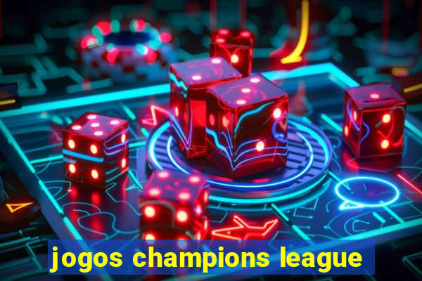 jogos champions league