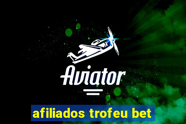 afiliados trofeu bet