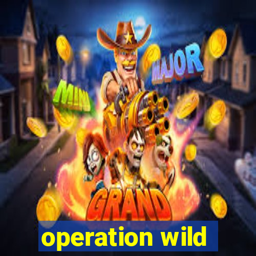 operation wild