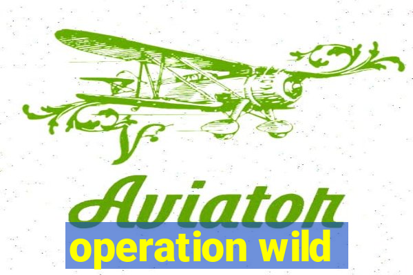 operation wild