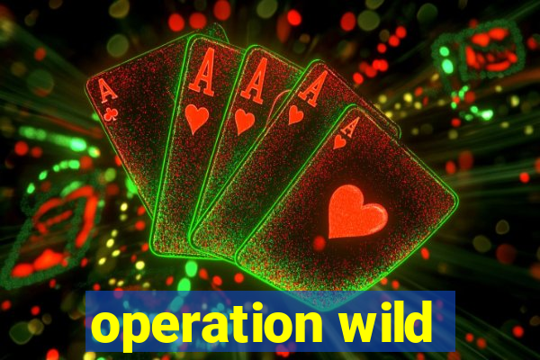 operation wild