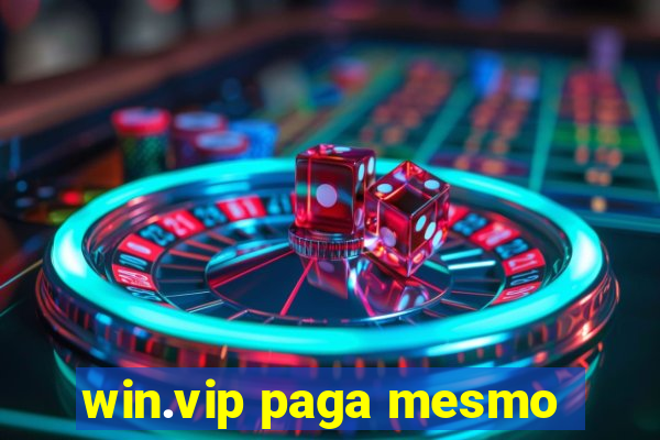 win.vip paga mesmo