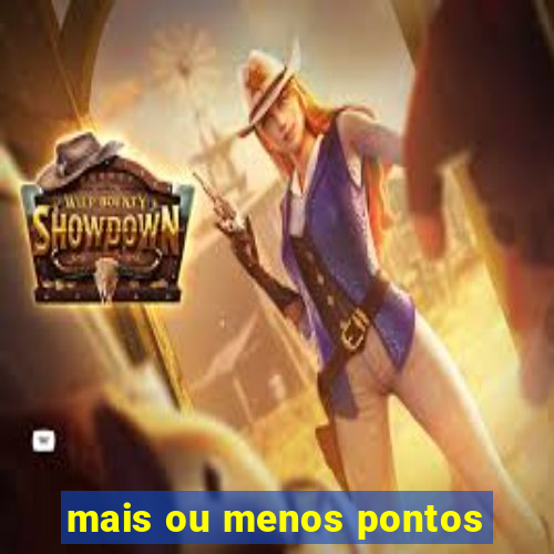 mais ou menos pontos