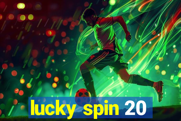 lucky spin 20