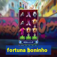 fortuna boninho