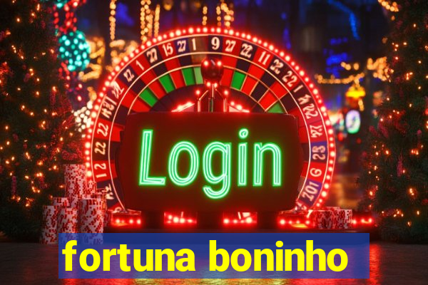 fortuna boninho