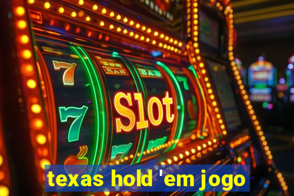 texas hold 'em jogo