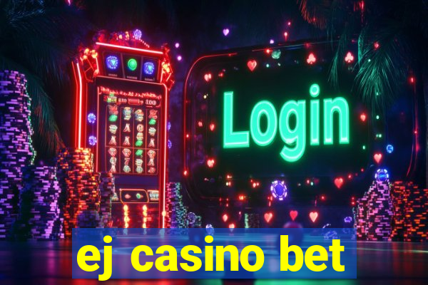 ej casino bet