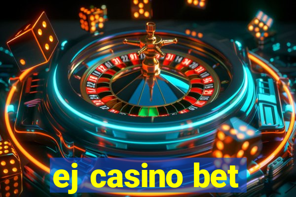 ej casino bet