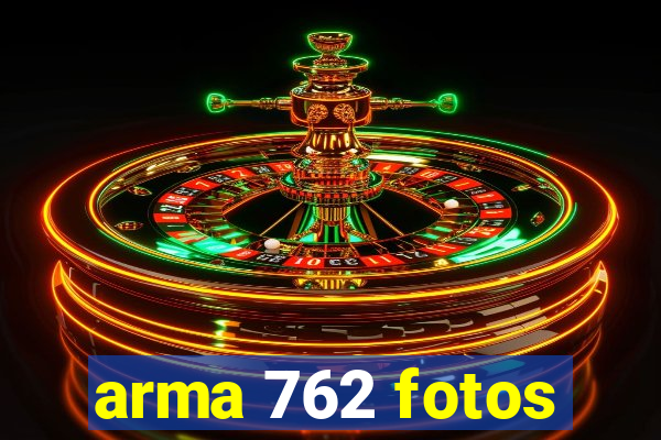 arma 762 fotos