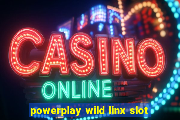 powerplay wild linx slot