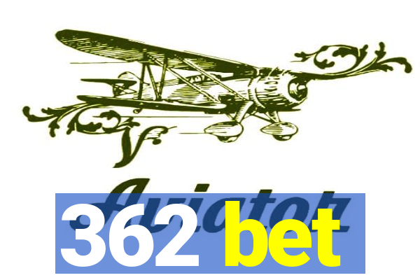 362 bet