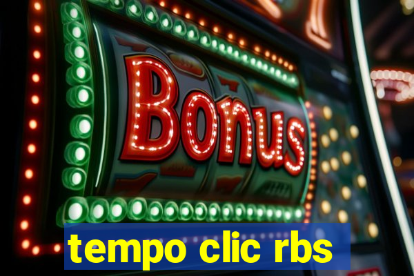 tempo clic rbs