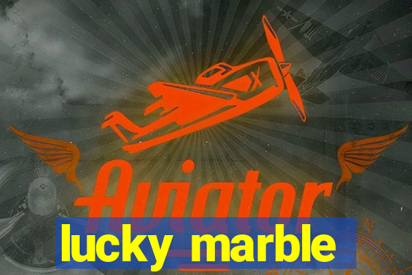 lucky marble