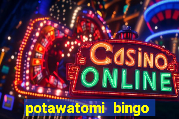 potawatomi bingo and casino