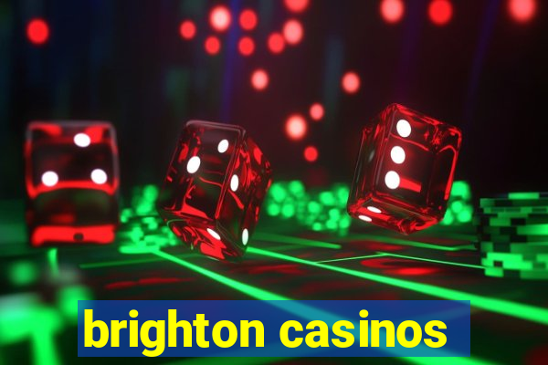 brighton casinos