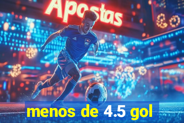 menos de 4.5 gol