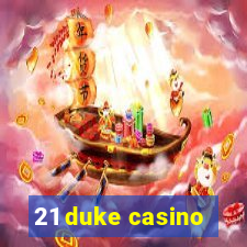 21 duke casino