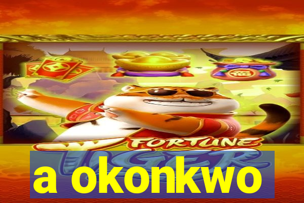 a okonkwo