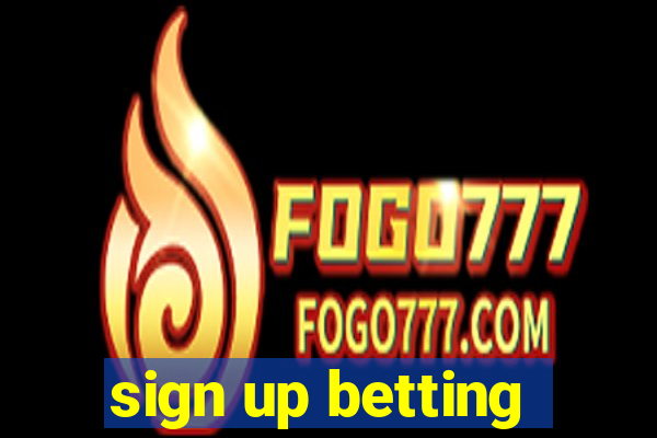 sign up betting