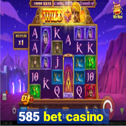 585 bet casino