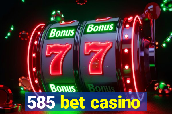 585 bet casino