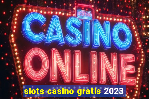 slots casino gratis 2023