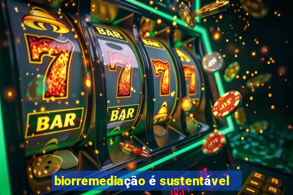 biorremediação é sustentável