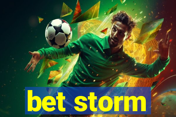 bet storm