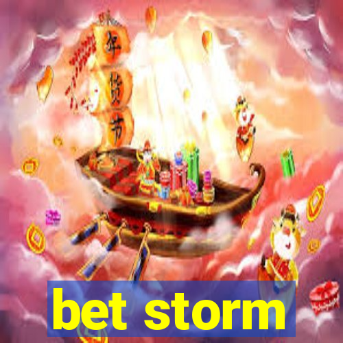 bet storm