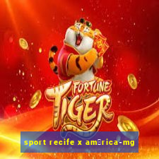 sport recife x am茅rica-mg