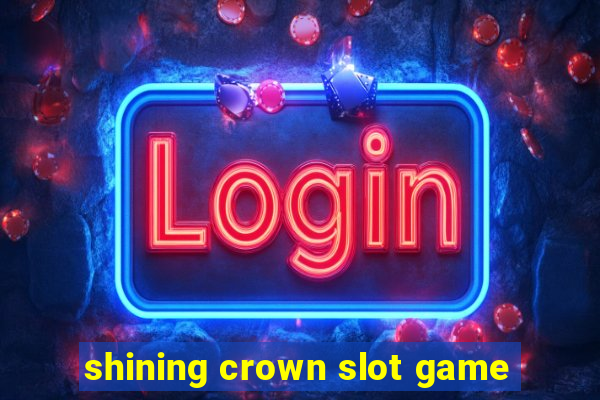 shining crown slot game