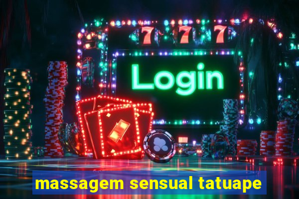 massagem sensual tatuape